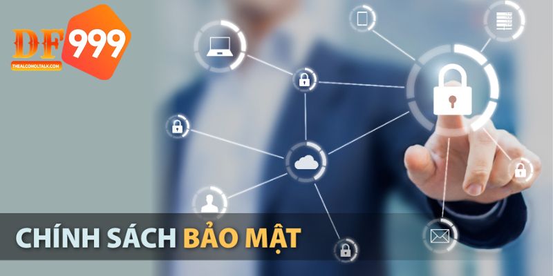 Chính Sách Bảo Mật DF999: Bảo Vệ Thông Tin Người Dùng