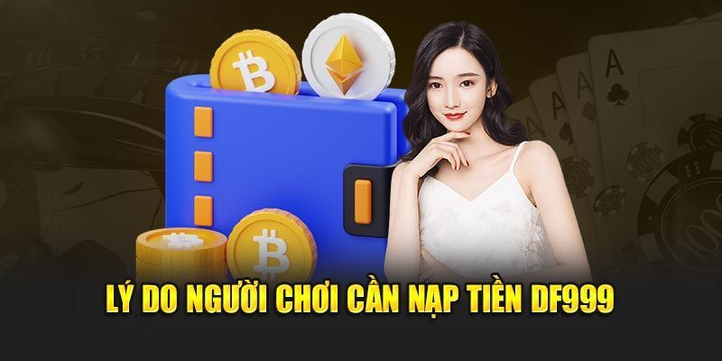 DF999 là nền tảng nạp tiền uy tín hàng đầu